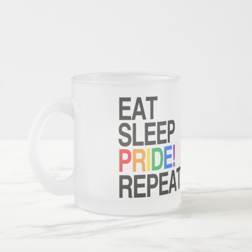 Eat Sleep Pride Repeat Frosted Glass Coffee Mug