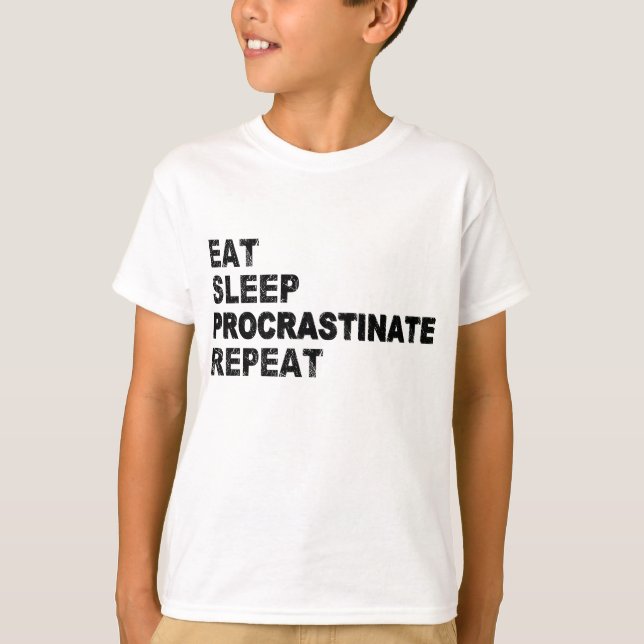 Eat Sleep Procrastinate Repeat T-Shirt (Front)