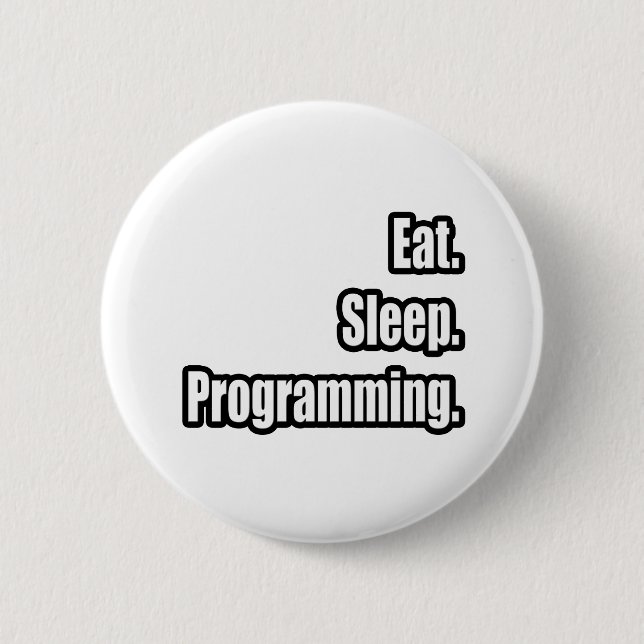 Eat. Sleep. Programming. Pinback Button (Front)