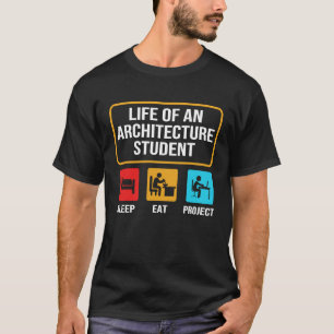 Eat Sleep Project Architecture Student Life T-Shirt