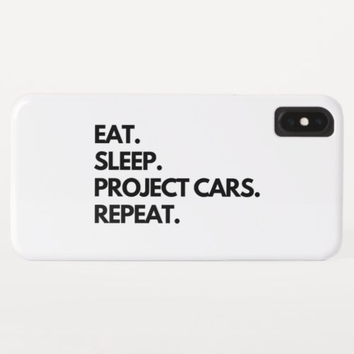 Eat Sleep Project Cars Repeat iPhone XS Max Case