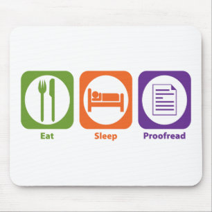 Eat Sleep Proofread Mouse Pad
