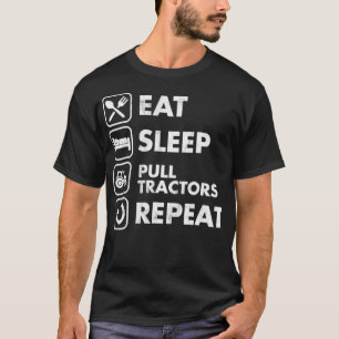 Eat Sleep Pull Tractors Repeat T  T-Shirt