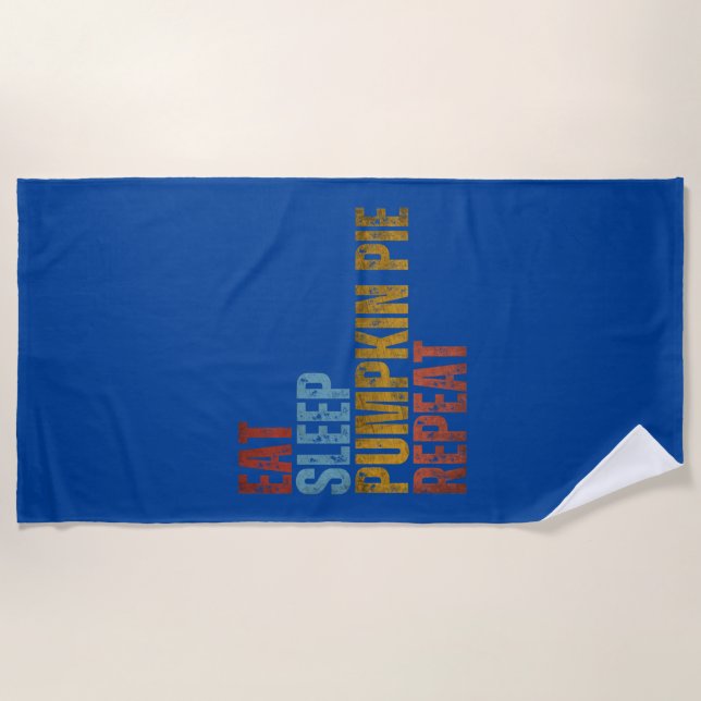 EAT SLEEP PUMPKIN PIE REPEAT BEACH TOWEL (Front)