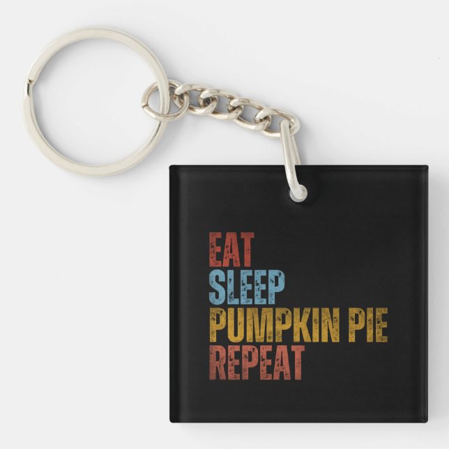 EAT SLEEP PUMPKIN PIE REPEAT KEYCHAIN (Front)