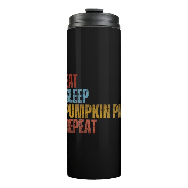 EAT SLEEP PUMPKIN PIE REPEAT THERMAL TUMBLER (Front)