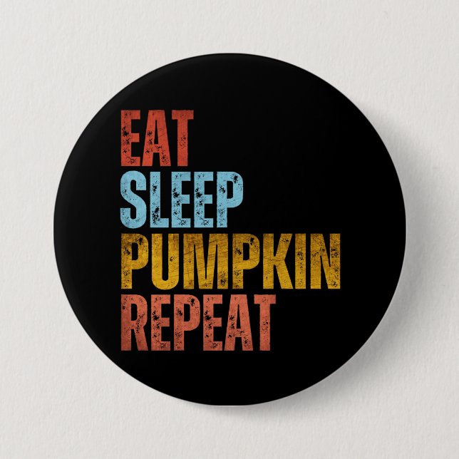 EAT SLEEP PUMPKIN REPEAT BUTTON (Front)