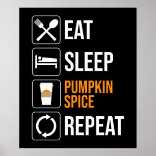 Eat. Sleep. Pumpkin Spice. Repeat Poster