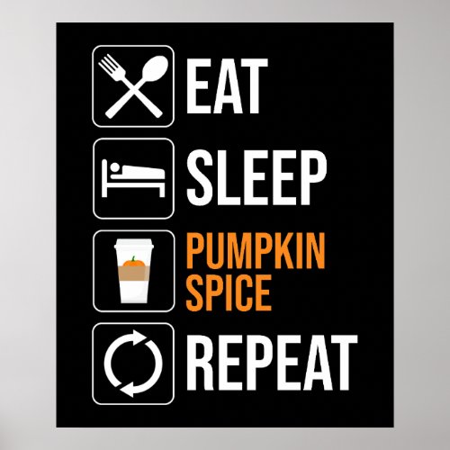 Eat Sleep Pumpkin Spice Repeat Poster