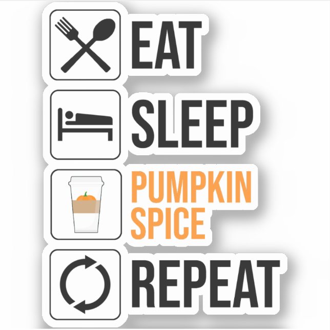 Eat. Sleep. Pumpkin Spice. Repeat Sticker (Front)
