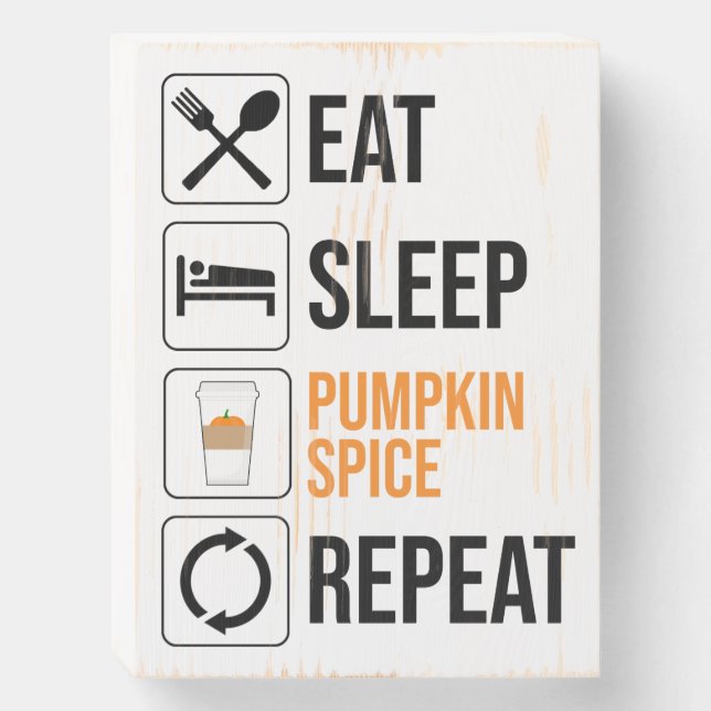 Eat. Sleep. Pumpkin Spice. Repeat Wooden Box Sign (Front Vertical)