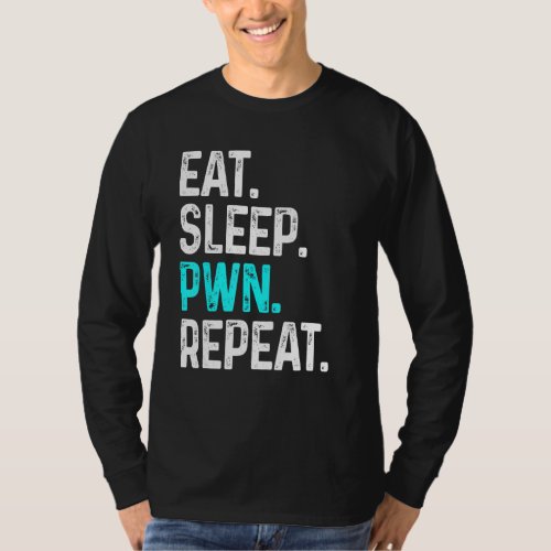 Eat Sleep Pwn Repeat  Gamer Gaming Videogame T_Shirt