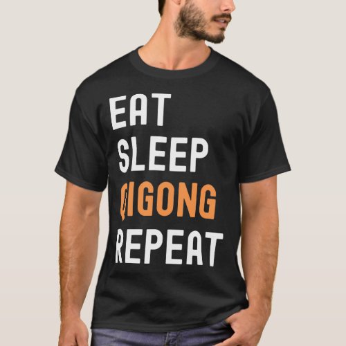 Eat Sleep Qigong Repeat Funny Cute Trainer Trainin T_Shirt