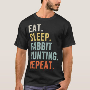 Eat Sleep Rabbit Hunting Repeat Funny Rabbit Hunte T-Shirt