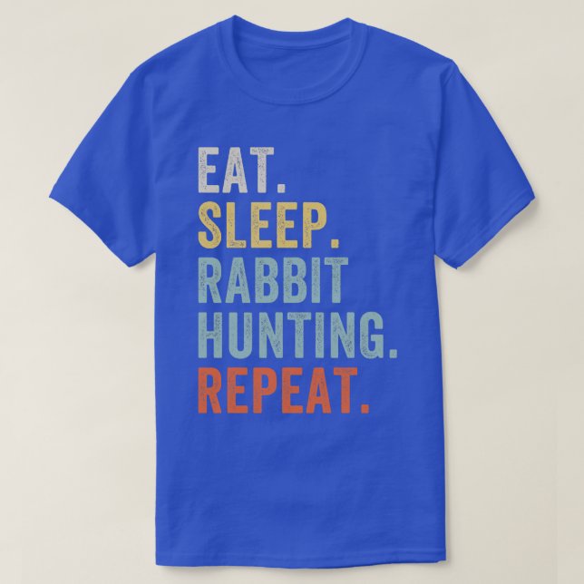 Eat Sleep Rabbit Hunting Repeat Funny Rabbit Hunte T-Shirt (Design Front)