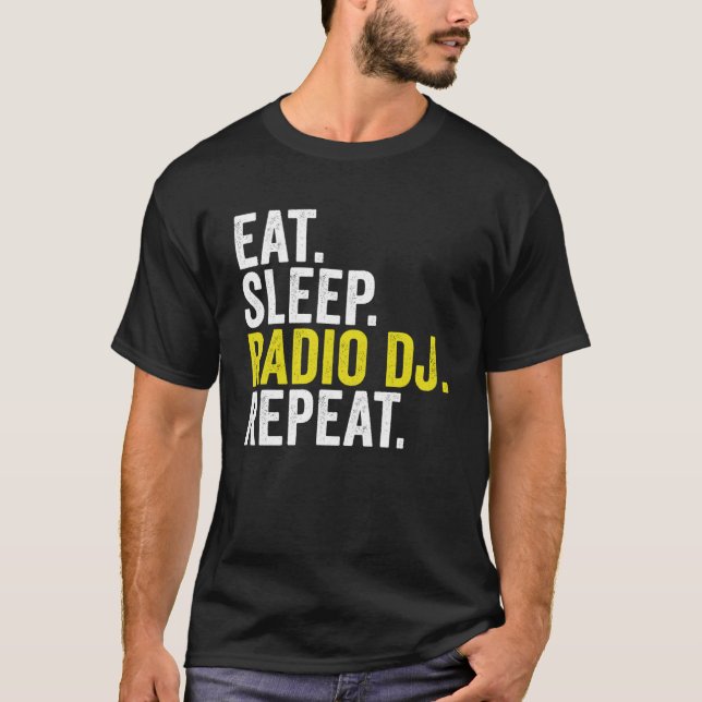 Eat Sleep Radio DJ Repeat  Disc Jockey T-Shirt (Front)