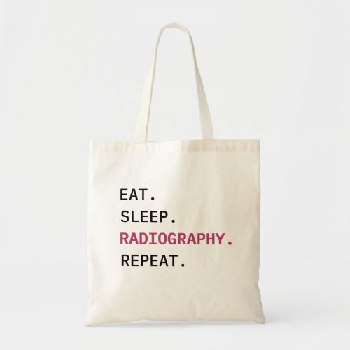 Eat Sleep Radiography repeat  Tote Bag