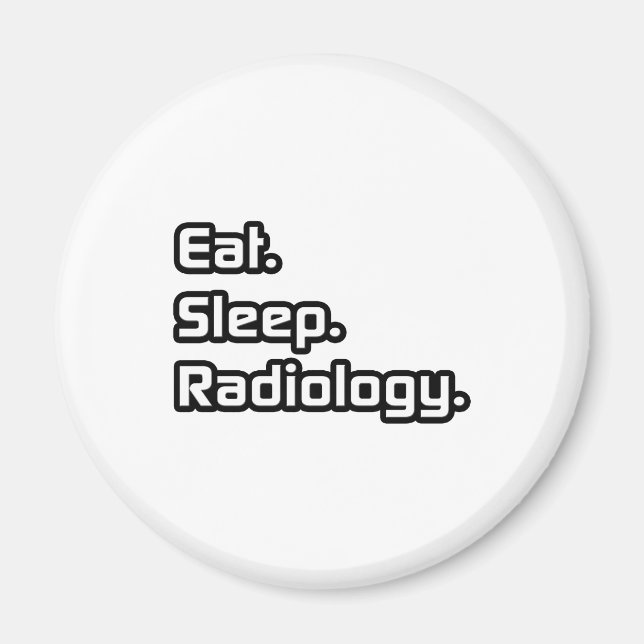 Eat. Sleep. Radiology. Magnet (Front)