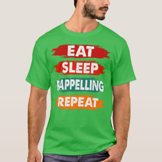 Eat Sleep Rappelling Repeat Funny Rappelling Sport T-Shirt