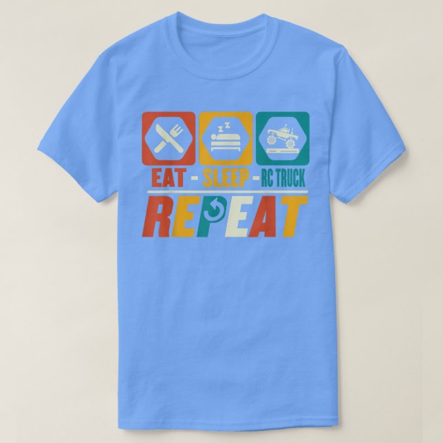 Eat Sleep Rc Truck Repeat - Funny Remote Control R T-Shirt (Design Front)