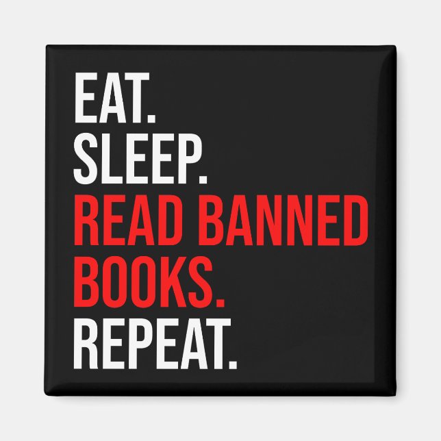 Eat. Sleep. Read Banned Books. Repeat Magnet (Front)