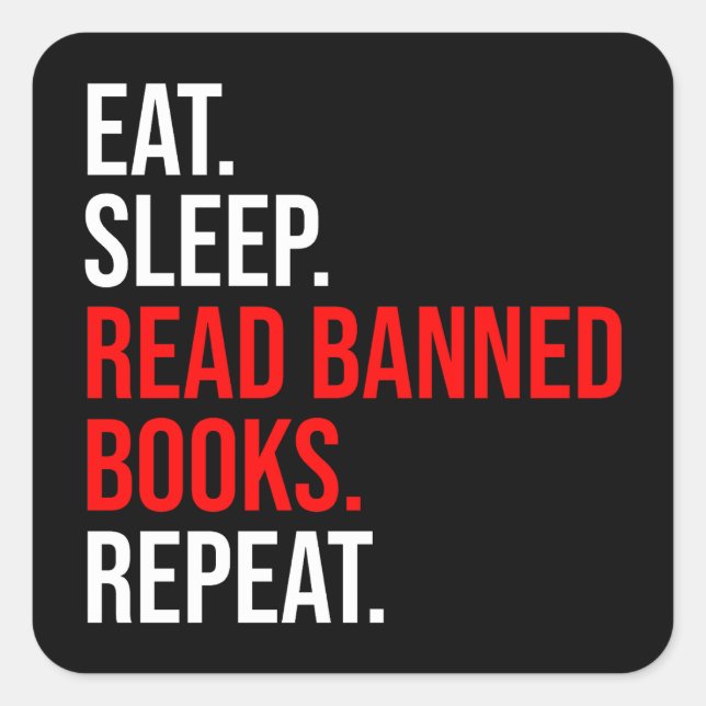 Eat. Sleep. Read Banned Books. Repeat Square Sticker (Front)