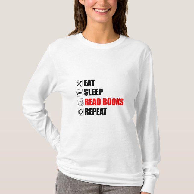 Eat. Sleep. Read Books. Repeat  T-Shirt (Front)
