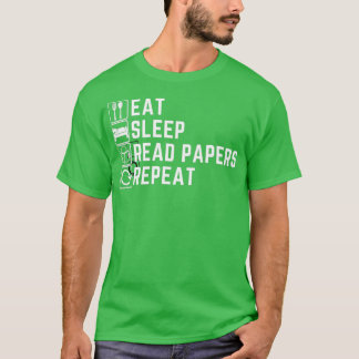 Eat Sleep Read Papers Repeat 1 T-Shirt