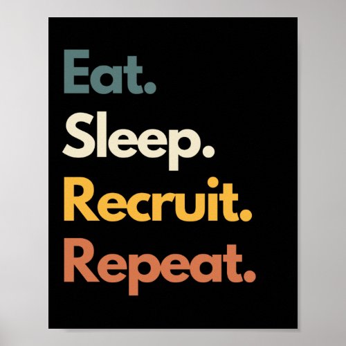 Eat Sleep Recruit Repeat Funny Recruiter Poster