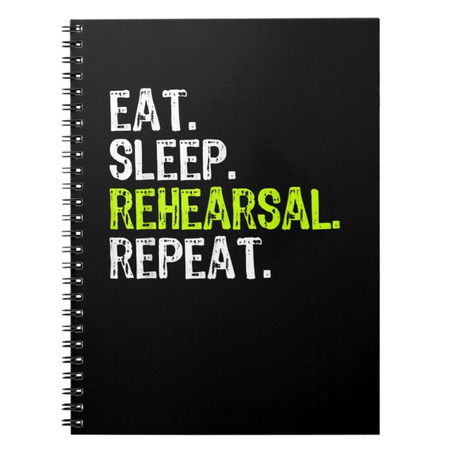 Eat Sleep Rehearsal Repeat Actress  Actor Gift Notebook (Front)