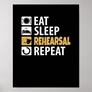 Eat Sleep Rehearsal Repeat Poster