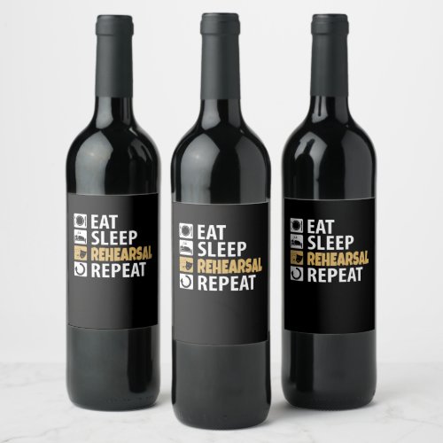 Eat Sleep Rehearsal Repeat Wine Label