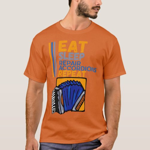 Eat Sleep Repair Accordions Repeat Accordion Produ T_Shirt