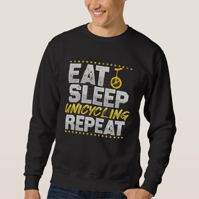 Eat Sleep Repeat Bicycle Hobby Unicycle Sweatshirt (Front)