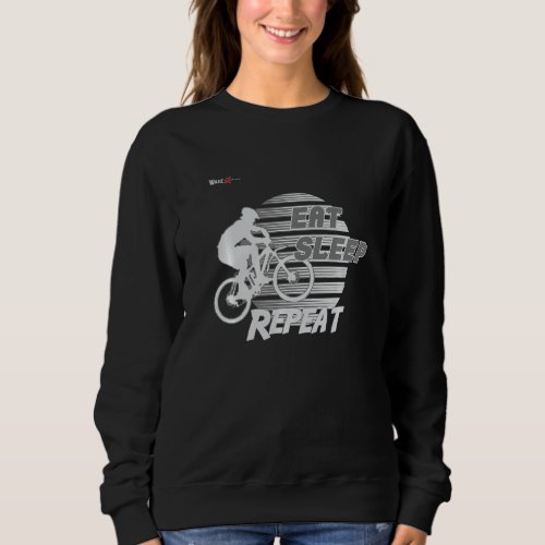 Eat Sleep Repeat Design For Mountain Bike Riders   Sweatshirt