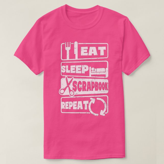 Eat Sleep Repeat Design Scrapbooking  T-Shirt (Design Front)