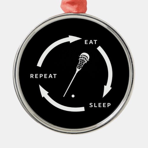 Eat Sleep Repeat Lacrosse Sports Fan Saying Metal Ornament