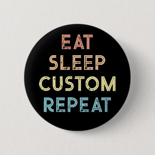 Eat Sleep Repeat Personalized Gift Button