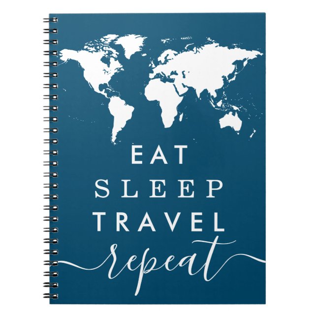 Eat Sleep Repeat PICK YOUR COLOR  Travel Notes Notebook (Front)