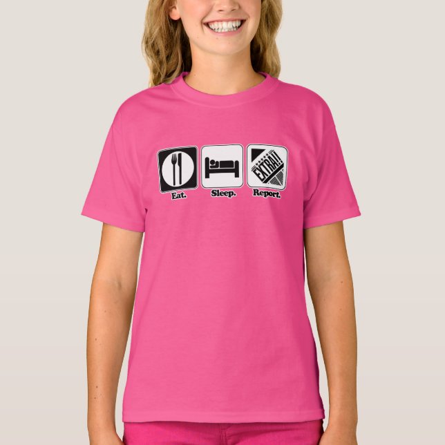 eat sleep report T-Shirt (Front)