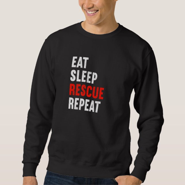Eat Sleep Rescue Repeat Firefighter Laddermann Fir Sweatshirt (Front)