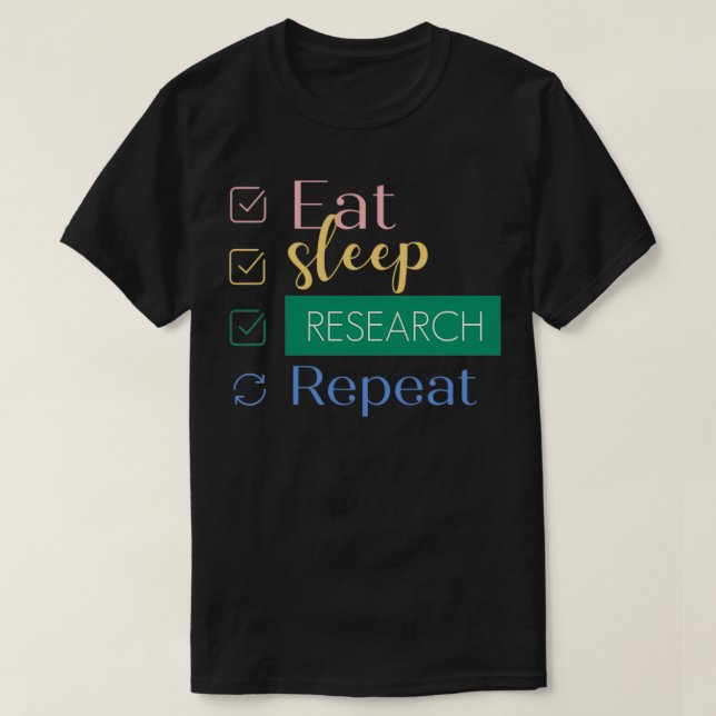 Eat Sleep Research Repeat 29 T-Shirt (Design Front)