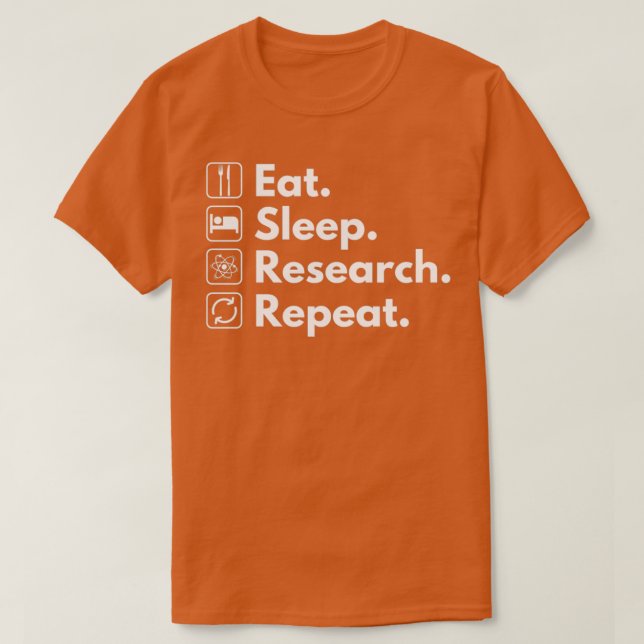 Eat Sleep Research Repeat 4 T-Shirt (Design Front)