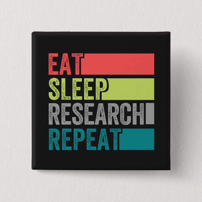 Eat Sleep Research Repeat design perfect Button (Front)