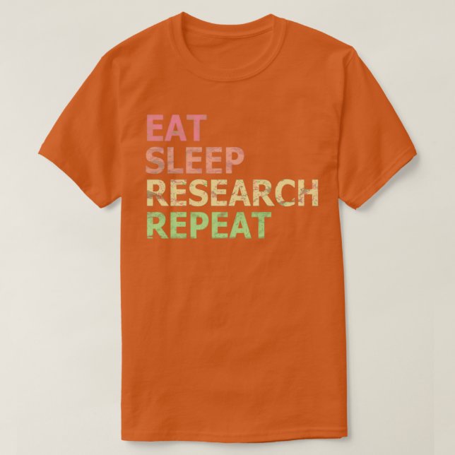 Eat Sleep Research Repeat Funny Phd Student Doctor T-Shirt (Design Front)