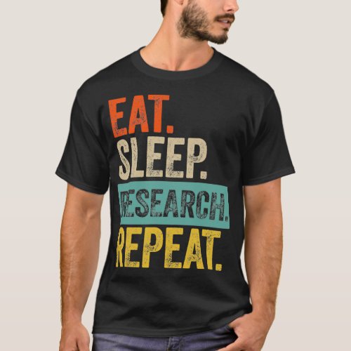 Eat sleep research repeat retro vintage T_Shirt