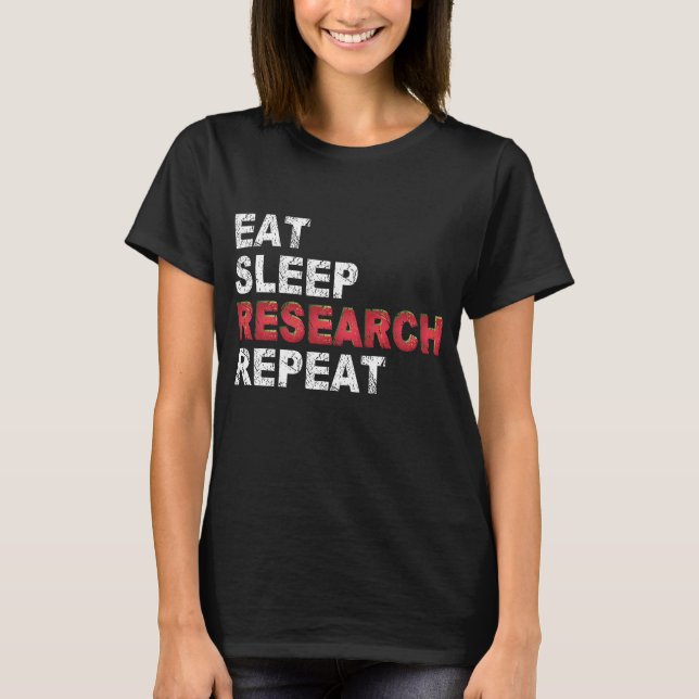 Eat Sleep Research Repeat T-Shirt (Front)