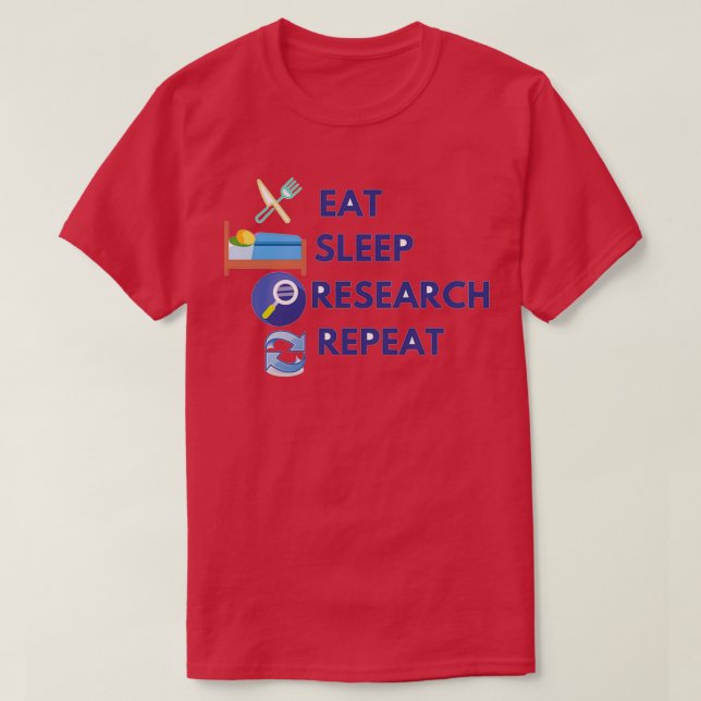 Eat sleep reserch repeat 2 T-Shirt (Design Front)