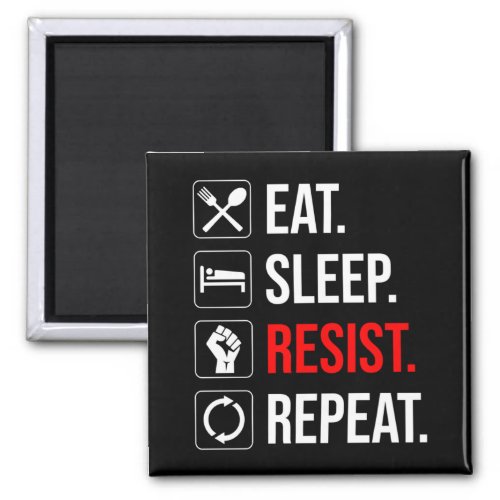 Eat Sleep Resist Repeat Magnet
