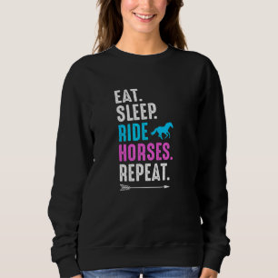 Eat Sleep Ride Horses Repeat Equestrian Farmer Hor Sweatshirt